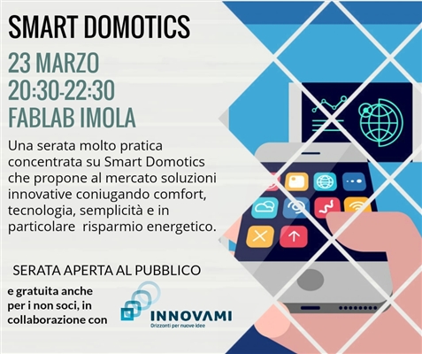 Smart Domotics, FabLab Imola, 23 marzo: Efficienza Energetica 4.0 in soluzioni, modelli, opportunità Smart Domotics, FabLab Imola, 23 marzo: Efficienza Energetica 4.0 in soluzioni, modelli, opportunità